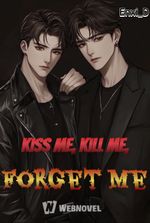 Kiss Me, Kill Me, Forget Me