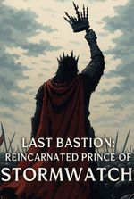 Last Bastion: Reincarnated Prince of Stormwatch