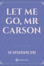 Let Me Go, Mr Carson