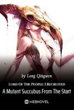 Lord Of The People: I Recruited A Mutant Succubus From The Start