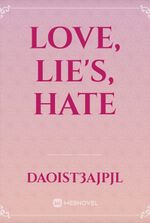 LOVE, LIE'S, HATE