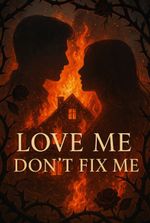 Love Me, Don't Fix Me