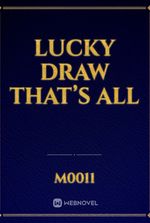 Lucky draw that’s all