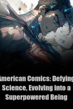 marvel: Defying Science, Evolving into a Superpowered Being