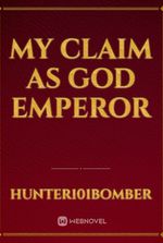 My Claim as God Emperor