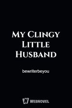 My Clingy Little Husband