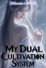 My Dual Cultivation System - [Xianxia LitRPG]