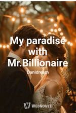 My paradise with Mr.Billionaire