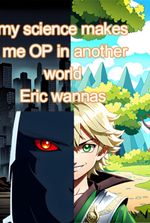 My science makes me OP in another world