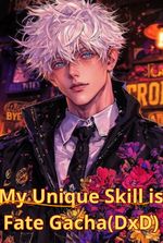 My Unique Skill is Fate Gacha(DxD)