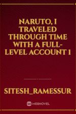 Naruto, I traveled through time with a full-level account 1