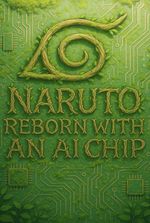 Naruto: Reborn With An AI Chip