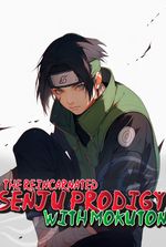Naruto: Reincarnated Senju Prodigy With Mokuton