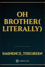 oh brother( literally)