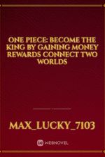 One Piece: Become the King by Gaining Money Rewards Connect Two Worlds