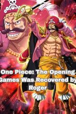 One Piece: The Opening Games Was Recovered by Roger