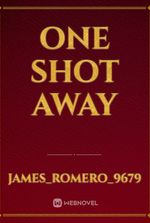 One Shot Away