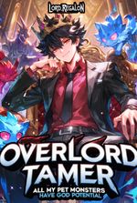 Overlord Tamer: All My Pet Monsters Have God Potential