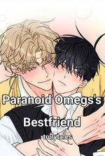 Paranoid Omega's Bestfriend (BL)