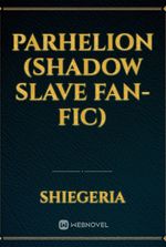 Parhelion (Shadow Slave Fan-Fic)