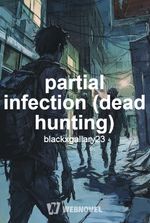 partial infection (dead hunting)