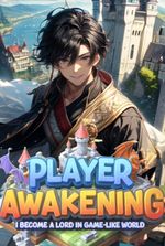 Player Awakening: I Become A Lord In Game-Like World