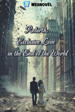 Rebirth: Exclusive Love in the End of the World