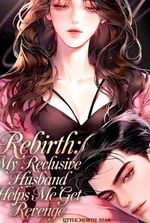 Rebirth: My Reclusive Husband Helps Me Get Revenge!