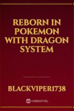 Reborn in Pokemon With Dragon System