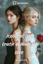 Reborn: The truth behind the love