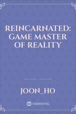Reincarnated: Game Master of Reality