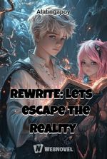 REWRITE: Lets escape the reality