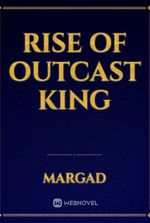 Rise of outcast king