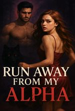 Run Away from My alpha a thousand times