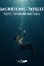 Sacrificing Myself: Nine Transmigrations (Genshin Impact)