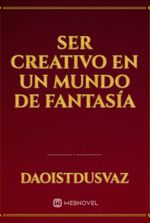 Ser creativo en un mundo de fantasía