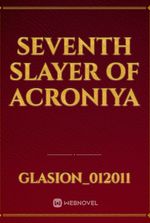 Seventh Slayer of Acroniya