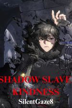 Shadow Slave: Kindness