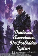 Shadowed Ascendance: The Forbidden System