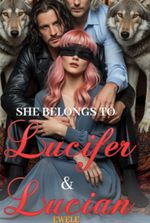 SHE BELONGS TO LUCIFER AND LUCIAN