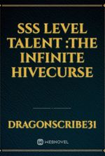 Sss level Talent :The Infinite Hivecurse
