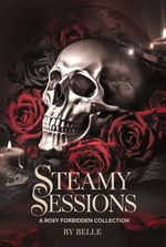 Steamy Sessions: A Rosy Forbidden Collections