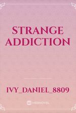 Strange Addiction