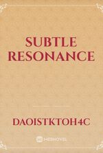 SUBTLE RESONANCE