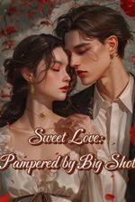 Sweet Love: Pampered by Big Shot