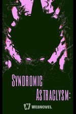 Syndromic Astraclysm: The Extra- Syndromes Makes Me Evolve Endlessly