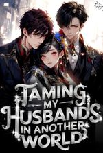 Taming my Husbands in Another world