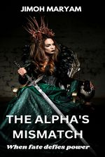 The Alpha's Mismatch (When Fate Defies Power)