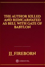 the author killed and reincarnated as bell with gate of babylon