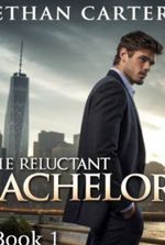 The Bachelor Series: Book 1: The Reluctant Bachelor
